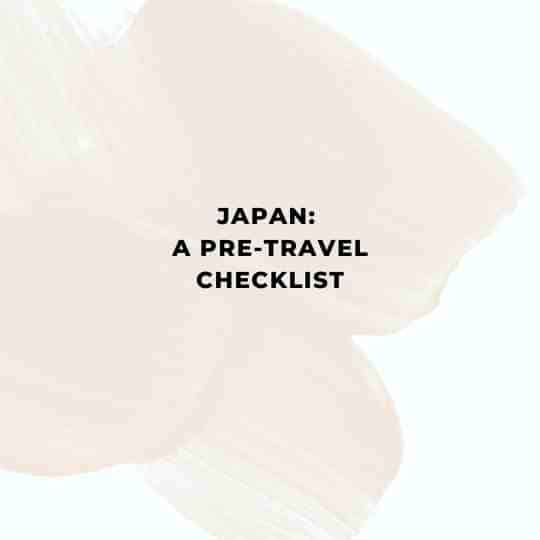 JAPAN: A PRE-TRAVEL CHECKLIST