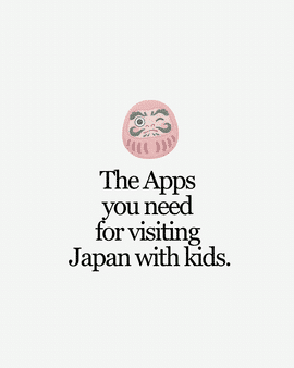 APPS YOU NEED FOR JAPAN WITH KIDS